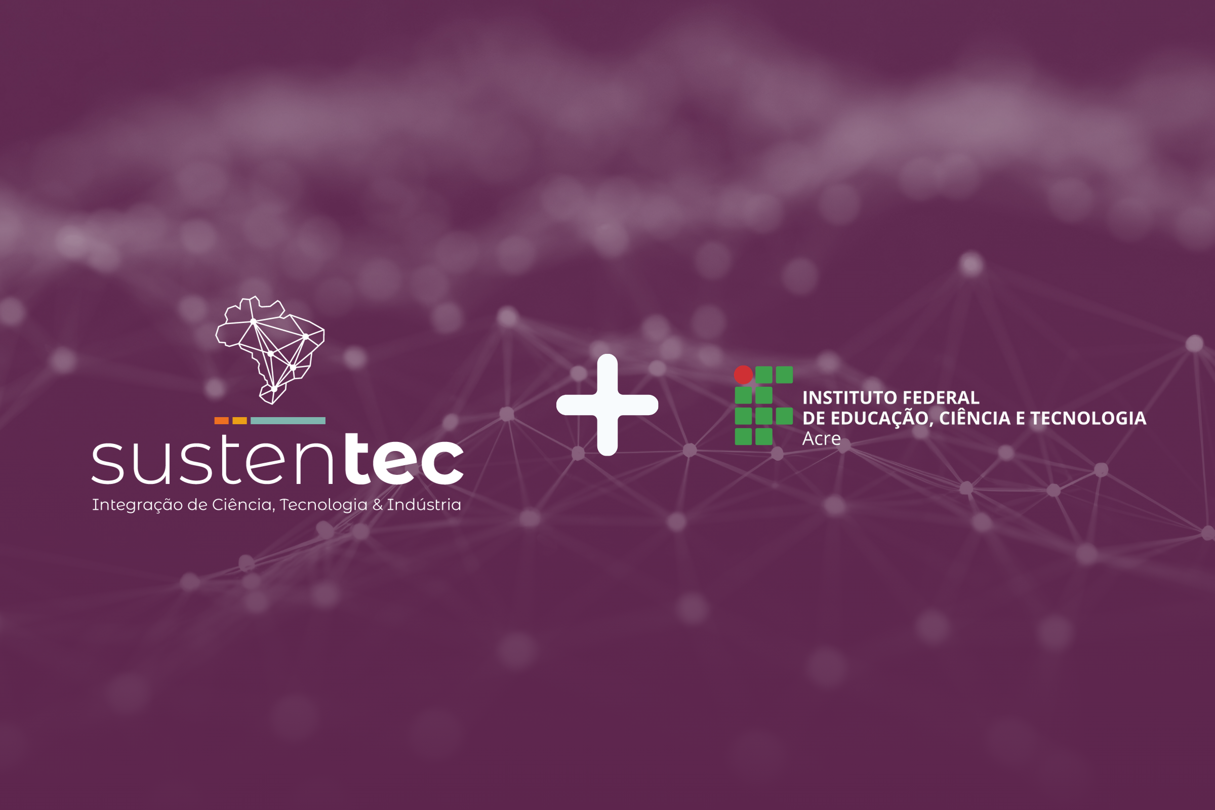 Parceria Sustentec e IFAC - Instituto Federal do Acre